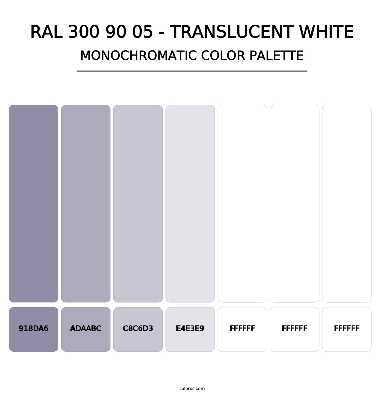 RAL 300 90 05 - Translucent White - Monochromatic Color Palette