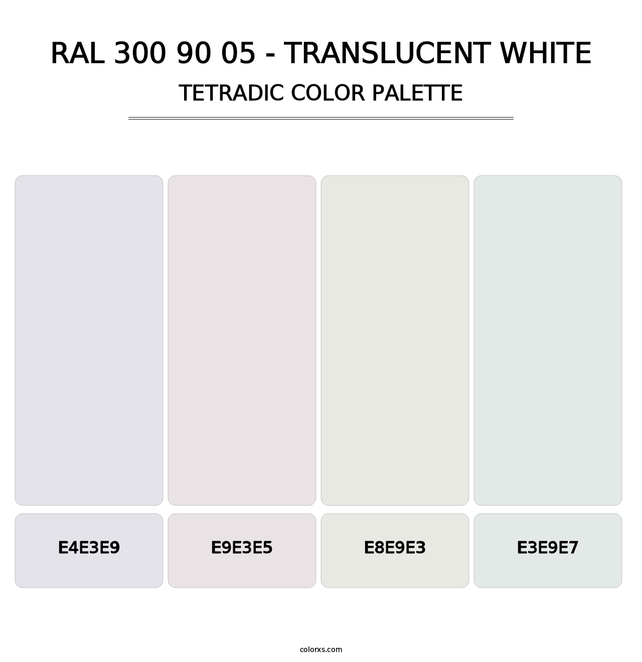 RAL 300 90 05 - Translucent White - Tetradic Color Palette
