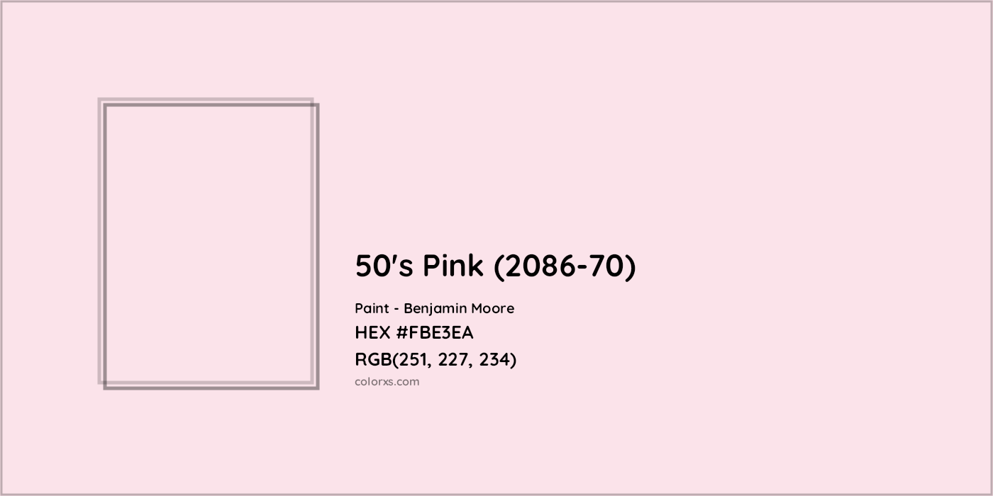 HEX #FBE3EA 50's Pink (2086-70) Paint Benjamin Moore - Color Code