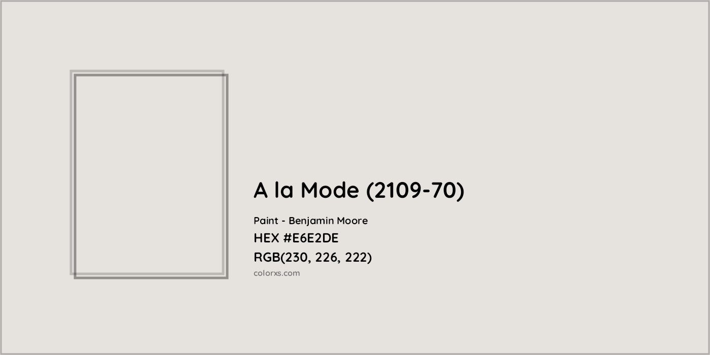 HEX #E6E2DE A la Mode (2109-70) Paint Benjamin Moore - Color Code