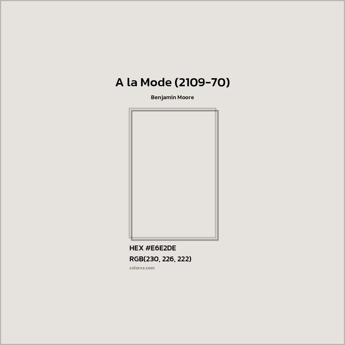 HEX #E6E2DE A la Mode (2109-70) Paint Benjamin Moore - Color Code