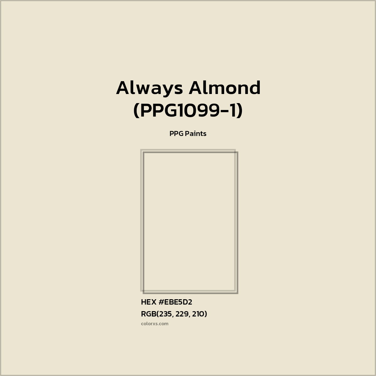 HEX #EBE5D2 Always Almond (PPG1099-1) Paint PPG Paints - Color Code