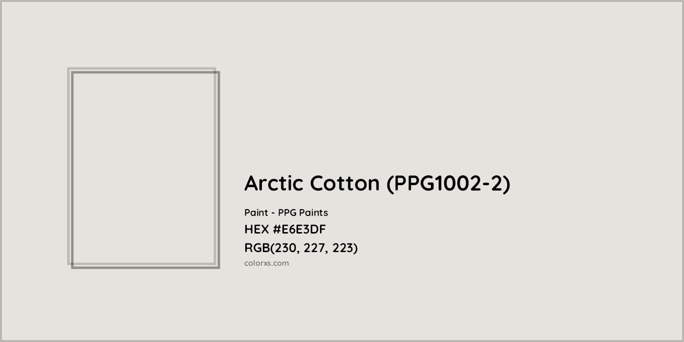 HEX #E6E3DF Arctic Cotton (PPG1002-2) Paint PPG Paints - Color Code
