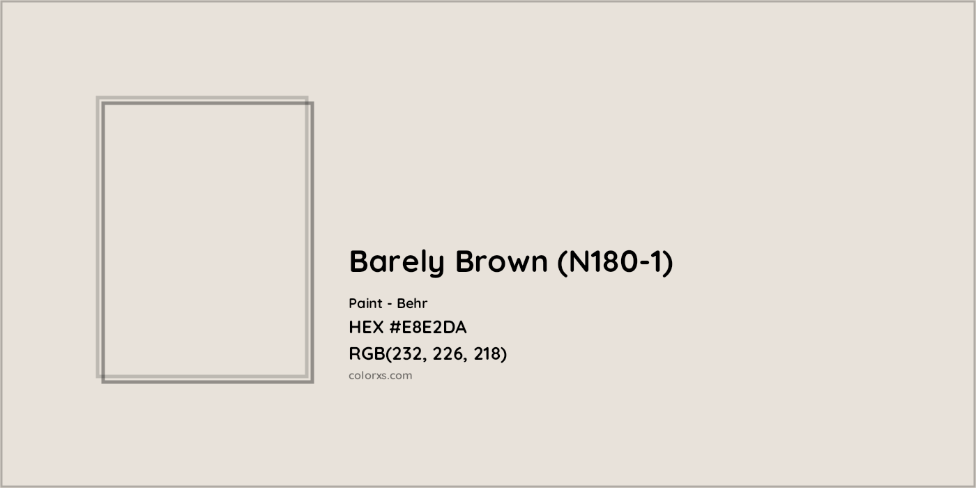HEX #E8E2DA Barely Brown (N180-1) Paint Behr - Color Code