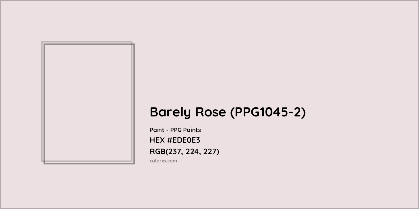 HEX #EDE0E3 Barely Rose (PPG1045-2) Paint PPG Paints - Color Code