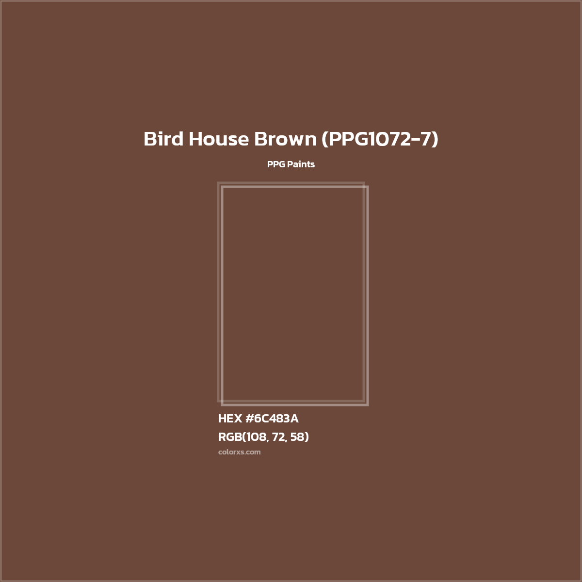 HEX #6C483A Bird House Brown (PPG1072-7) Paint PPG Paints - Color Code