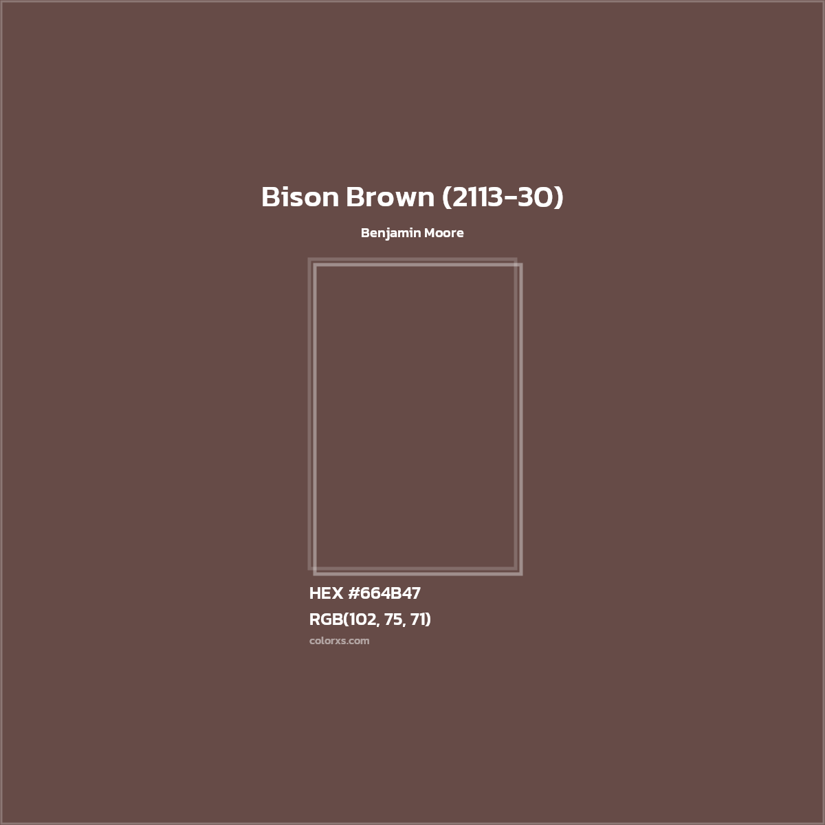 HEX #664B47 Bison Brown (2113-30) Paint Benjamin Moore - Color Code