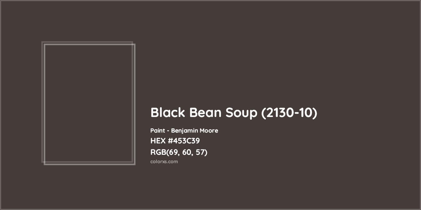 HEX #453C39 Black Bean Soup (2130-10) Paint Benjamin Moore - Color Code