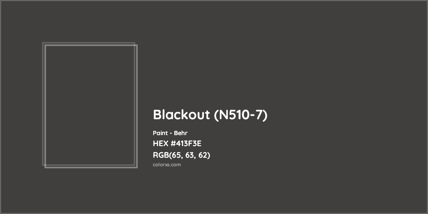 HEX #413F3E Blackout (N510-7) Paint Behr - Color Code