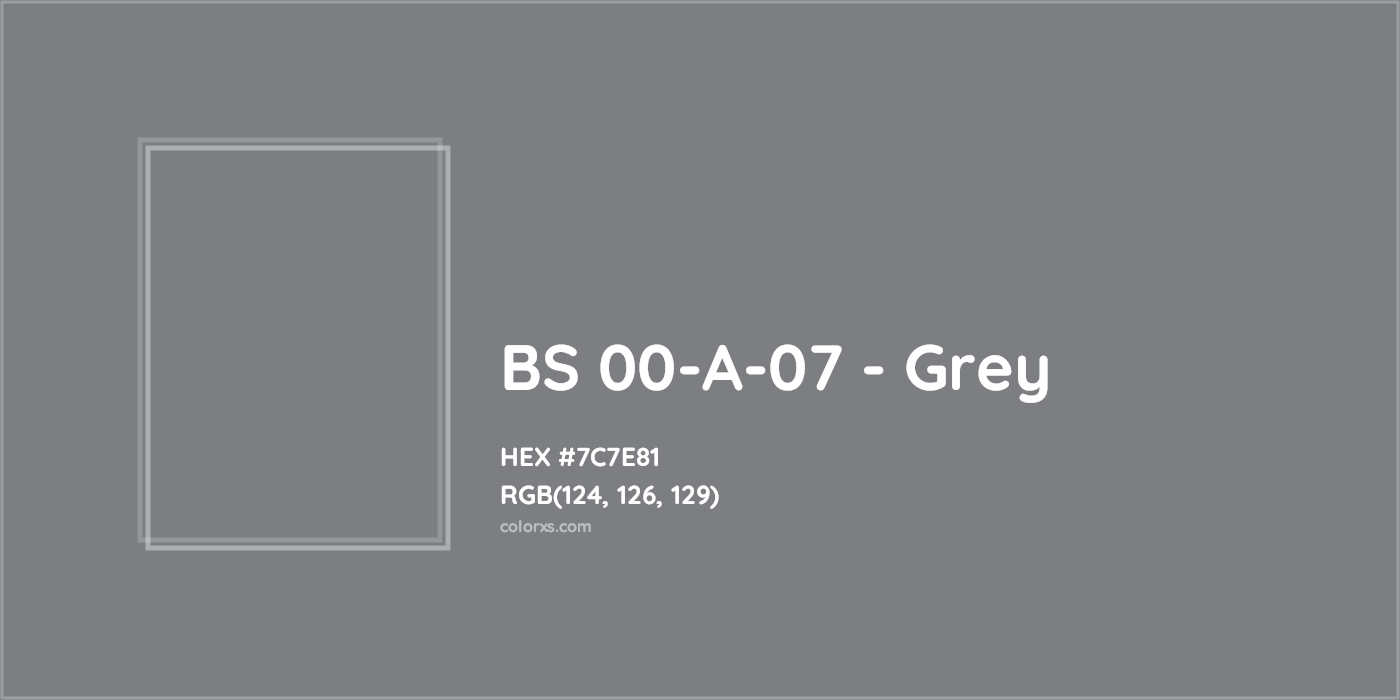 HEX #7C7E81 BS 00-A-07 - Grey CMS British Standard 4800 - Color Code