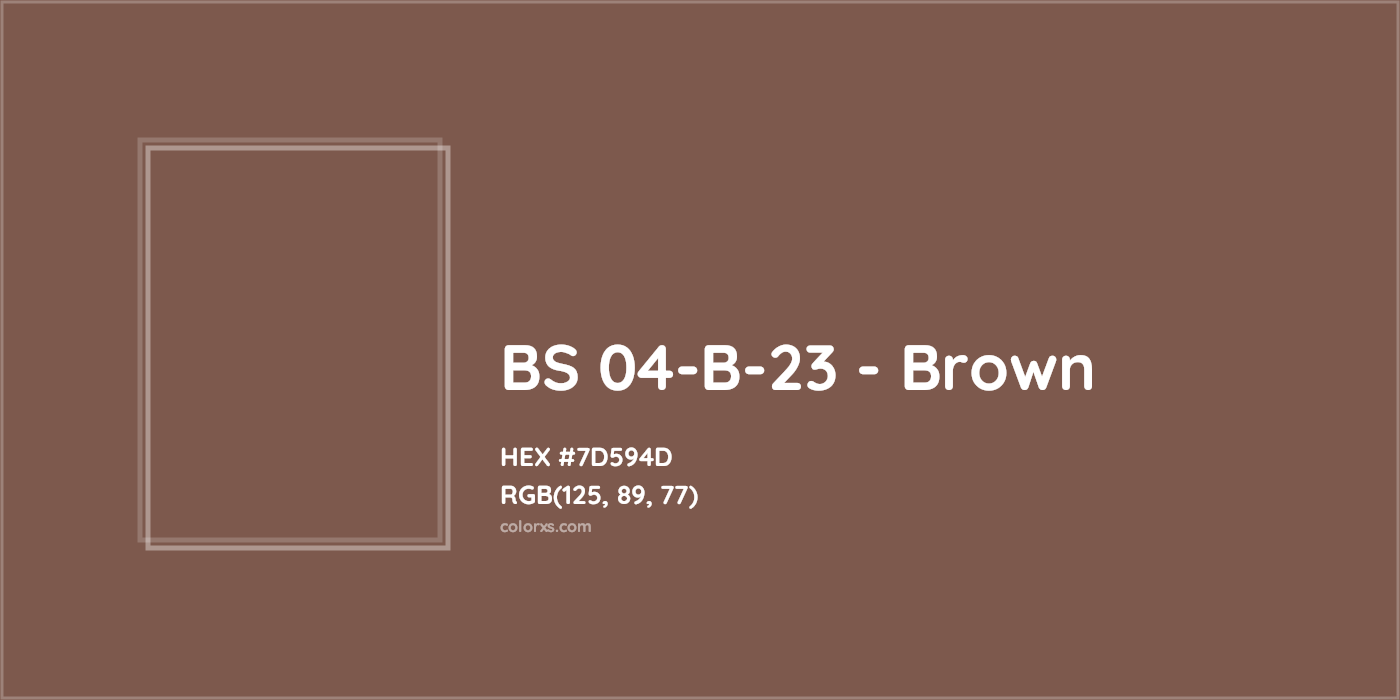 HEX #7D594D BS 04-B-23 - Brown CMS British Standard 4800 - Color Code