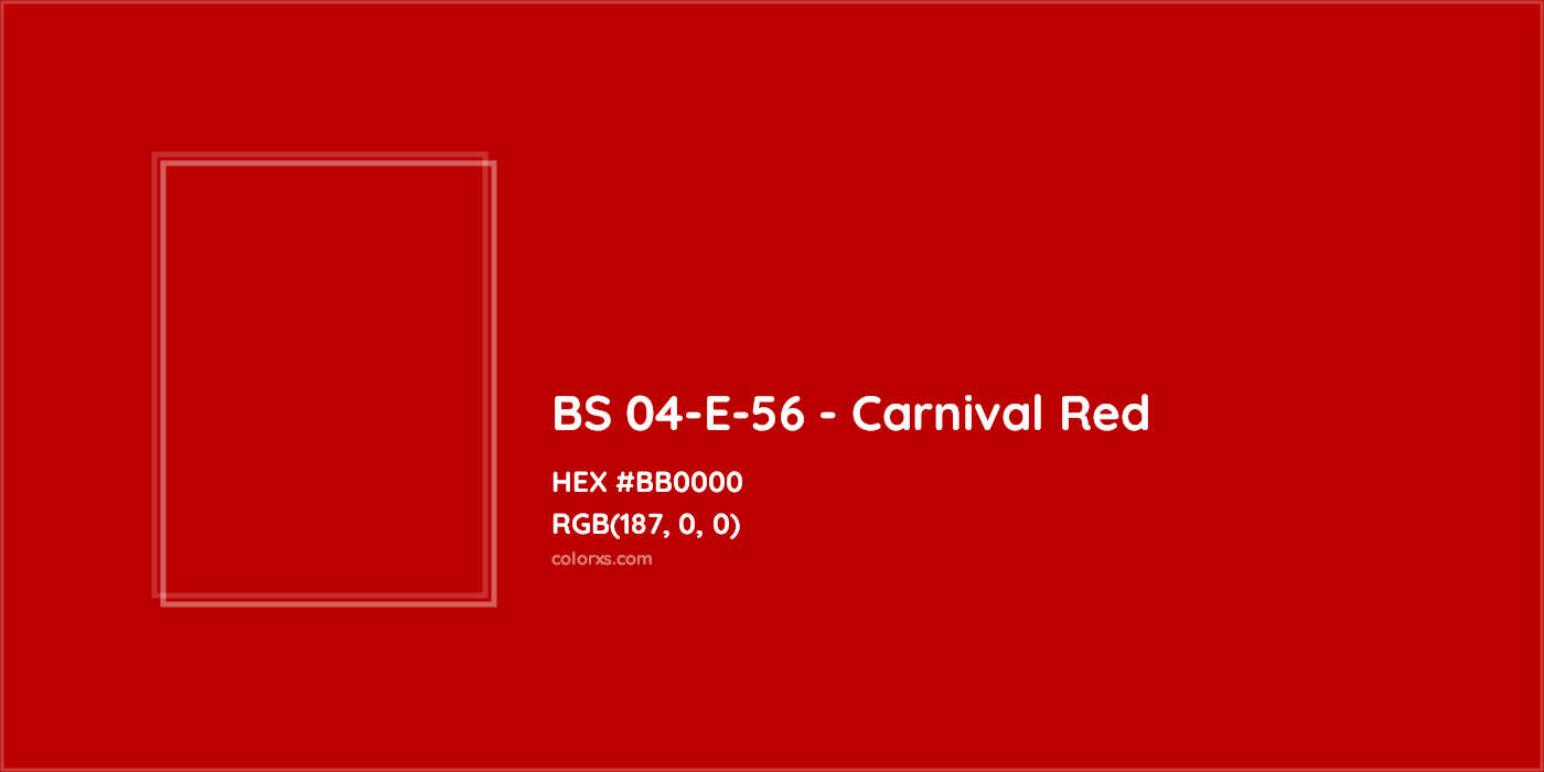 HEX #BB0000 BS 04-E-56 - Carnival Red CMS British Standard 4800 - Color Code