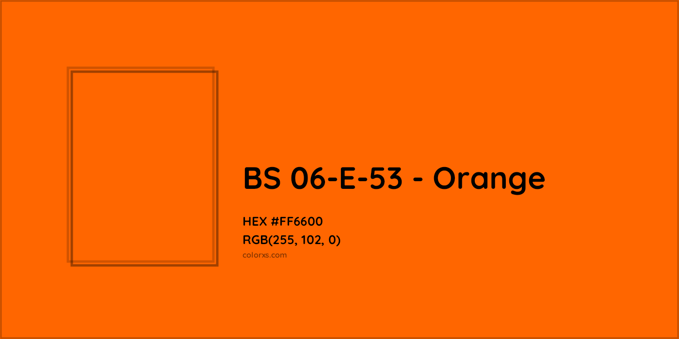 HEX #FF6600 BS 06-E-53 - Orange CMS British Standard 4800 - Color Code
