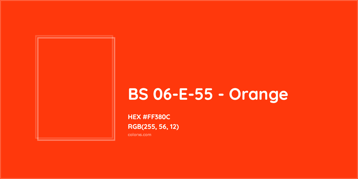 HEX #FF380C BS 06-E-55 - Orange CMS British Standard 4800 - Color Code