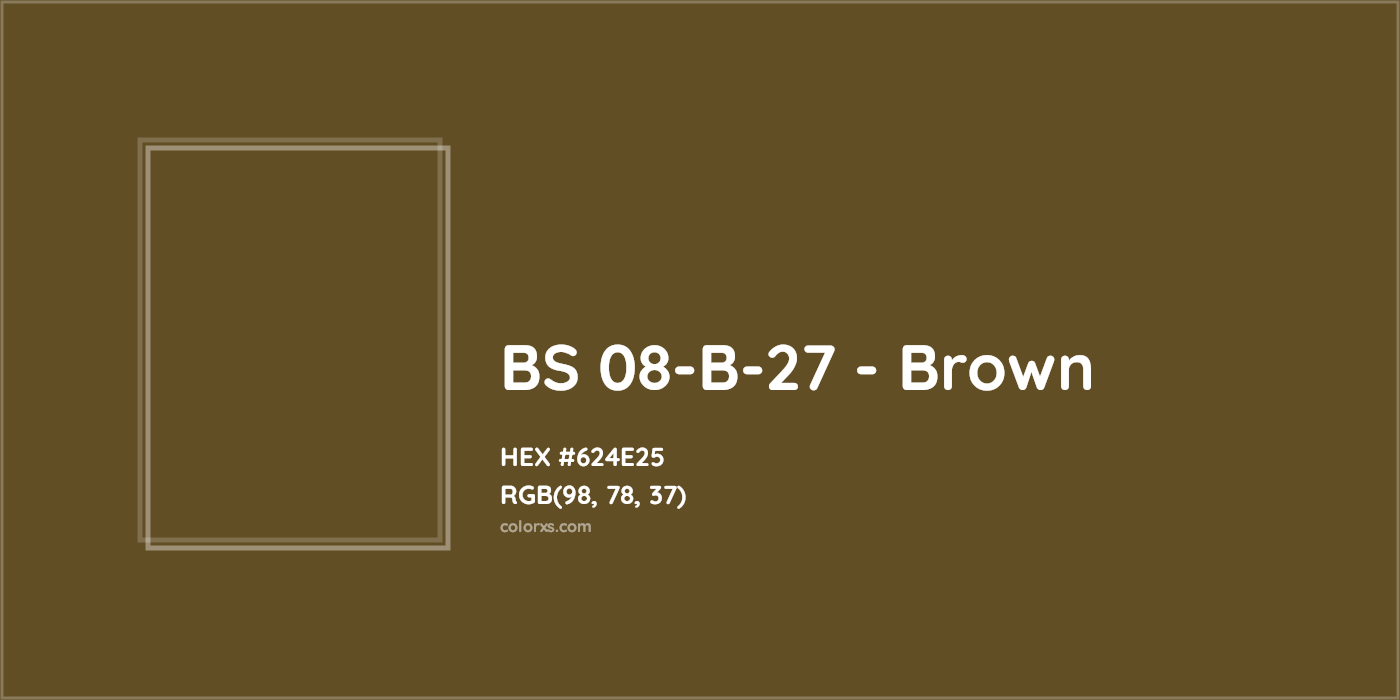 HEX #624E25 BS 08-B-27 - Brown CMS British Standard 4800 - Color Code
