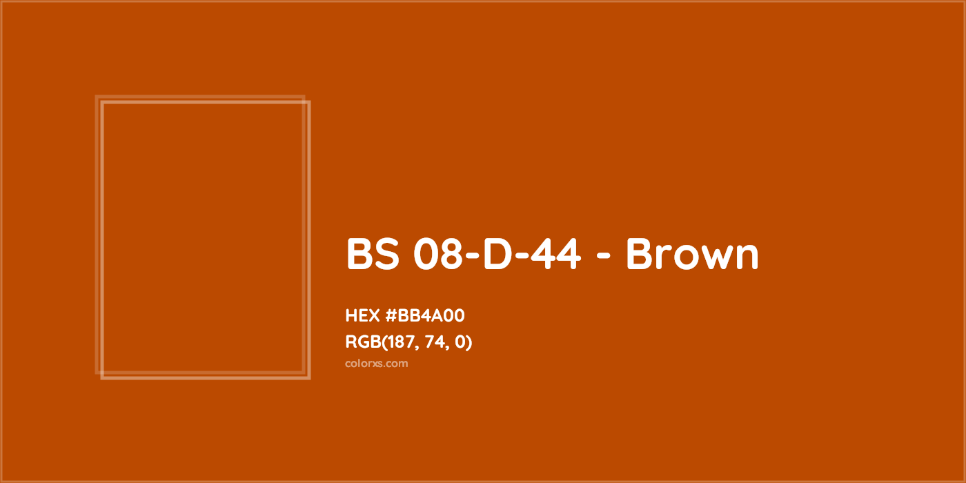 HEX #BB4A00 BS 08-D-44 - Brown CMS British Standard 4800 - Color Code