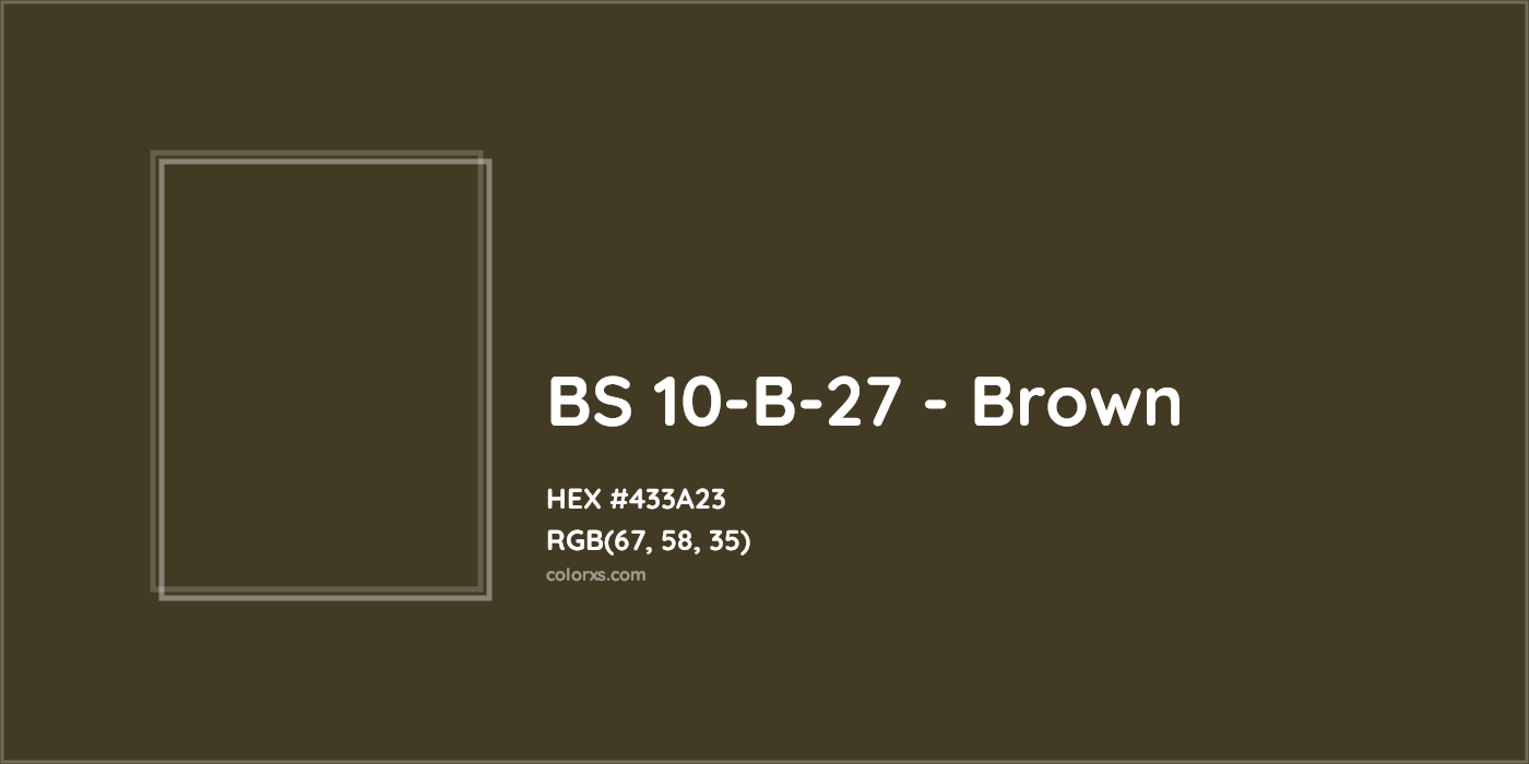 HEX #433A23 BS 10-B-27 - Brown CMS British Standard 4800 - Color Code