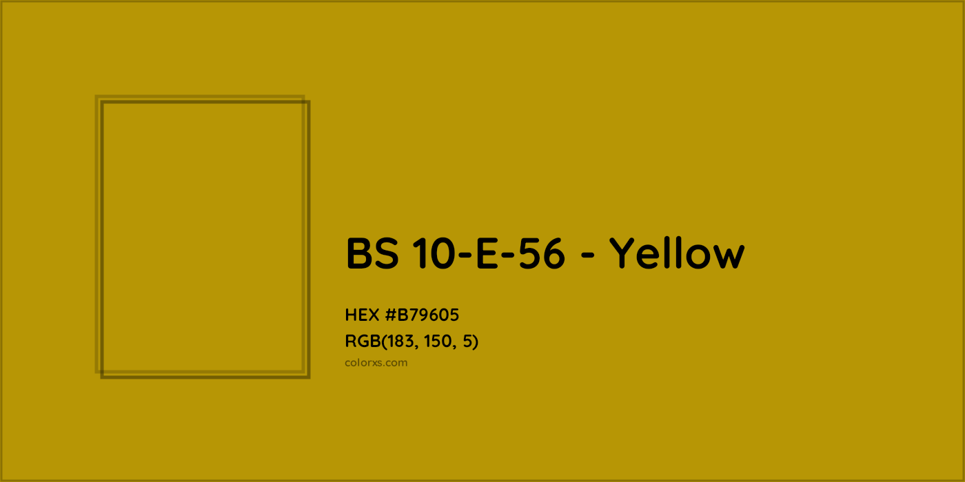 HEX #B79605 BS 10-E-56 - Yellow CMS British Standard 4800 - Color Code