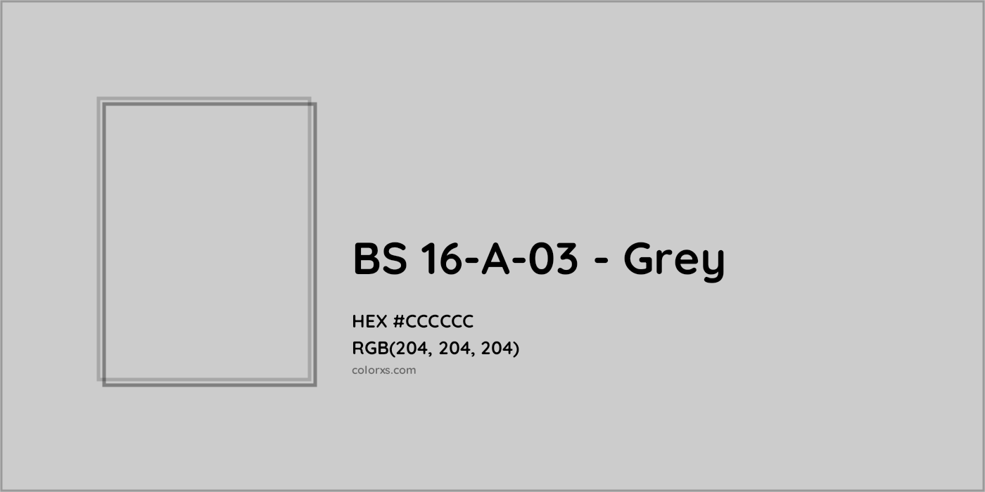 HEX #CCCCCC BS 16-A-03 - Grey CMS British Standard 4800 - Color Code