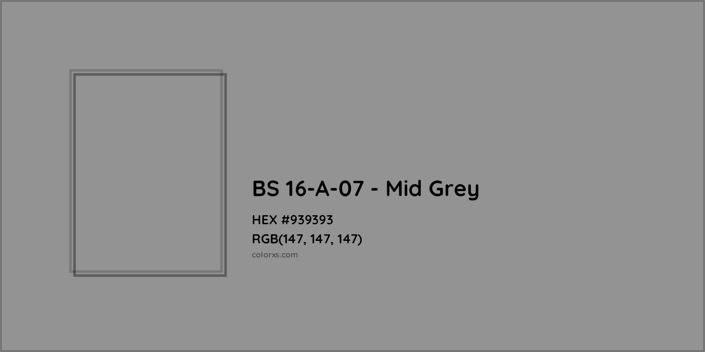 HEX #939393 BS 16-A-07 - Mid Grey CMS British Standard 4800 - Color Code