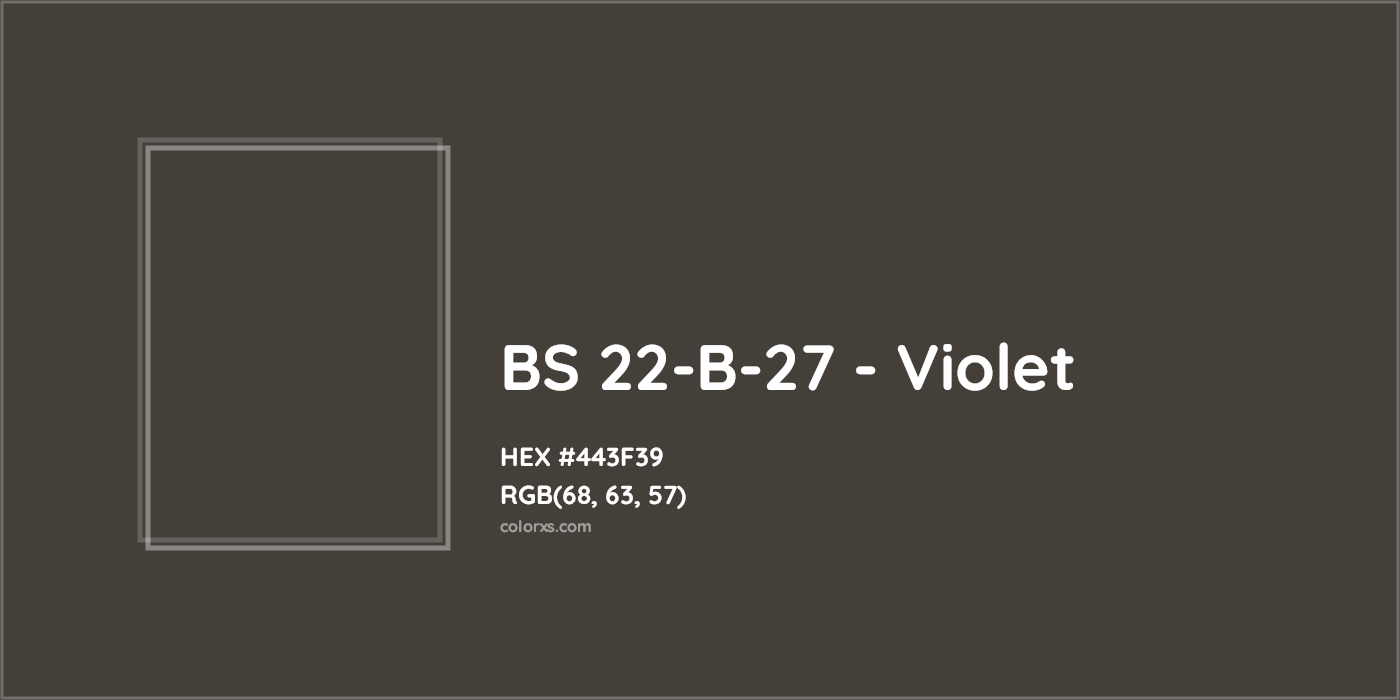 HEX #443F39 BS 22-B-27 - Violet CMS British Standard 4800 - Color Code