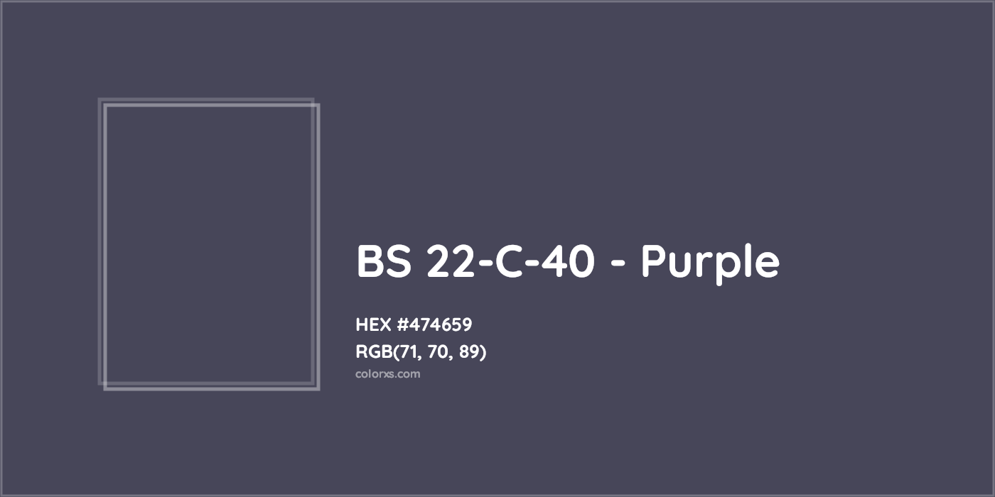 HEX #474659 BS 22-C-40 - Purple CMS British Standard 4800 - Color Code