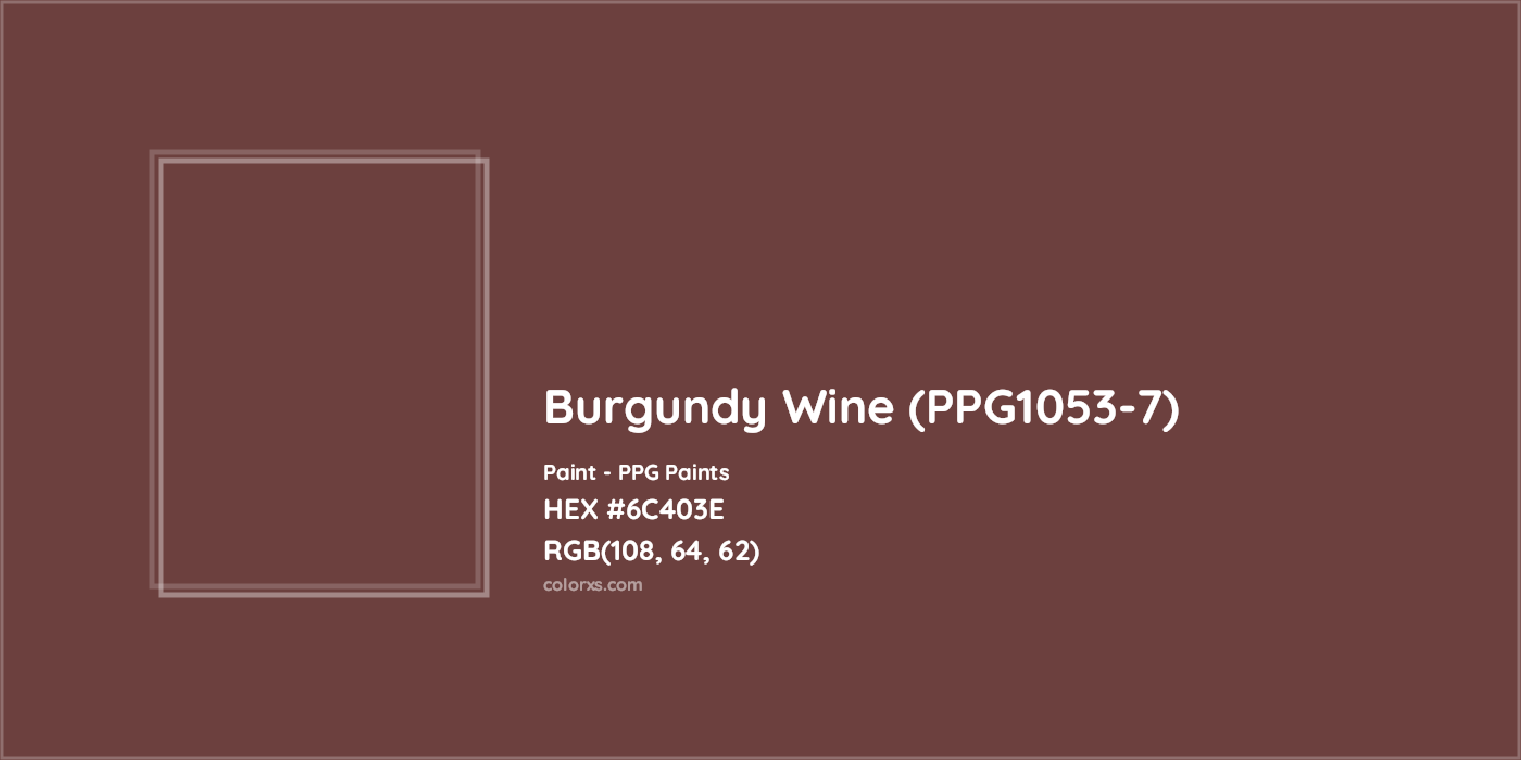 HEX #6C403E Burgundy Wine (PPG1053-7) Paint PPG Paints - Color Code