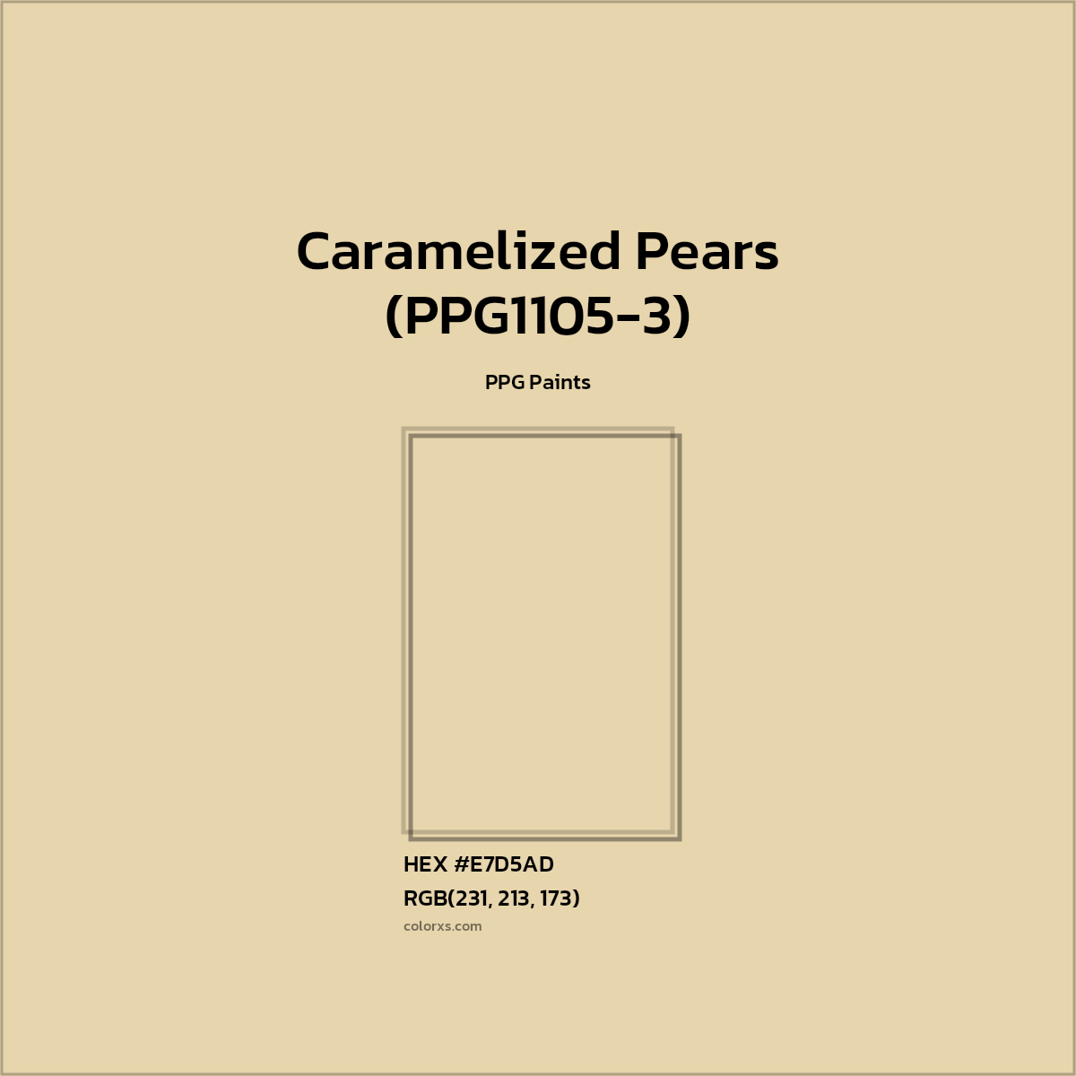 HEX #E7D5AD Caramelized Pears (PPG1105-3) Paint PPG Paints - Color Code