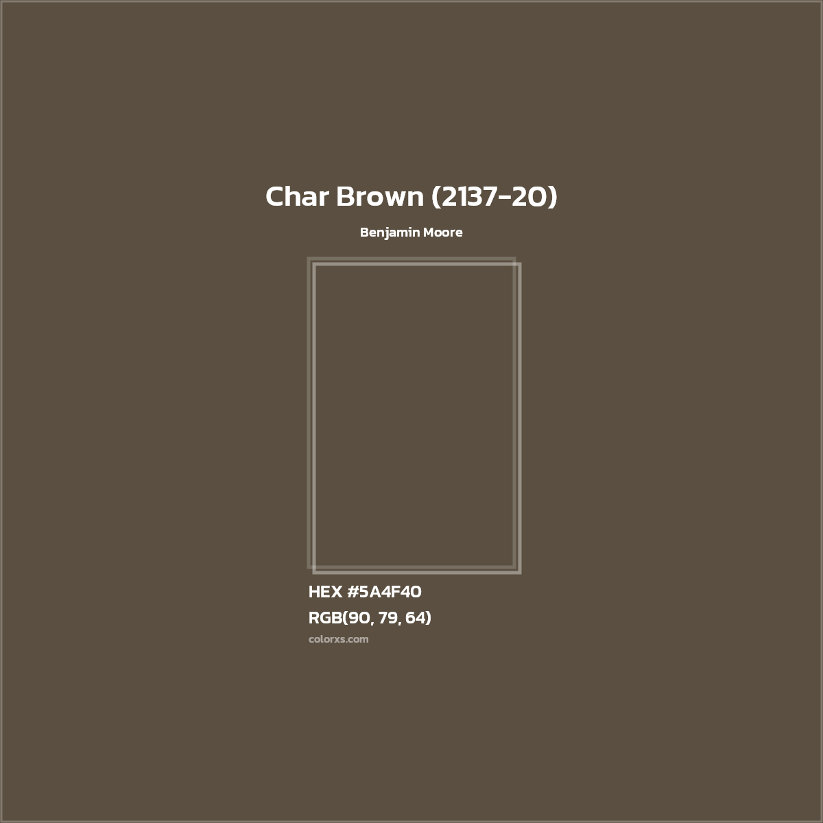 HEX #5A4F40 Char Brown (2137-20) Paint Benjamin Moore - Color Code