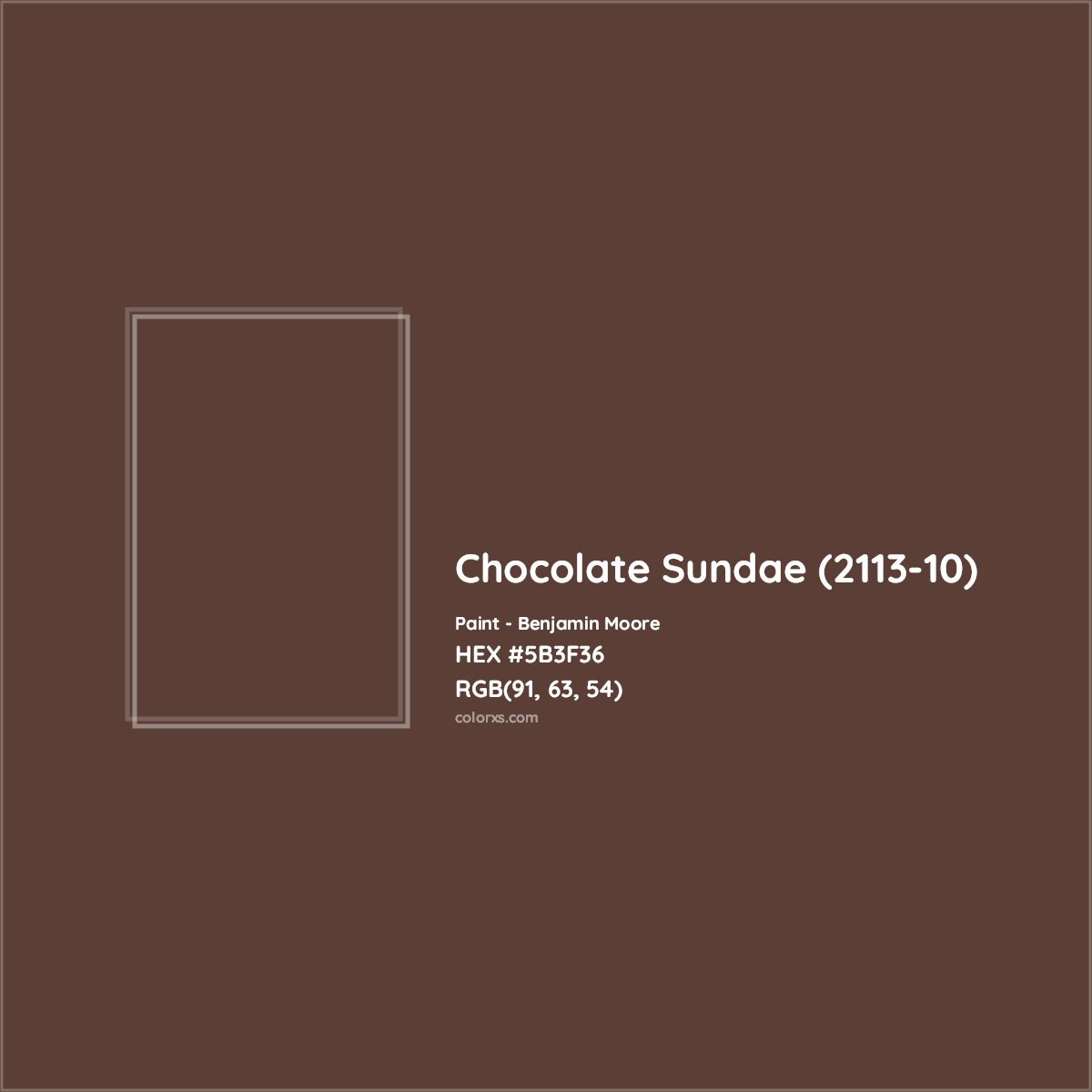 HEX #5B3F36 Chocolate Sundae (2113-10) Paint Benjamin Moore - Color Code