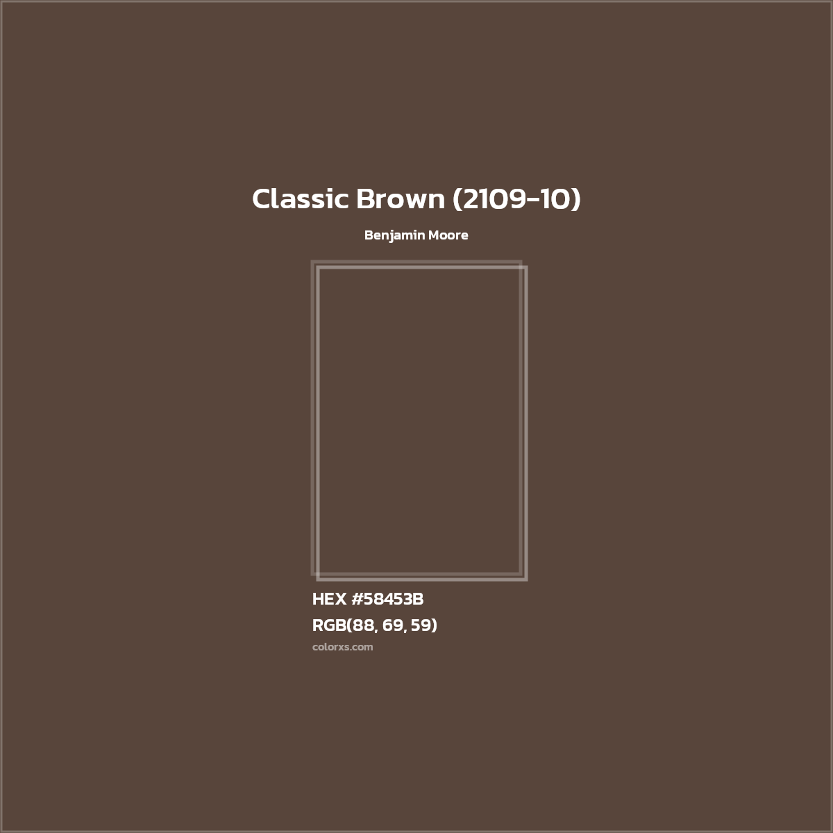 HEX #58453B Classic Brown (2109-10) Paint Benjamin Moore - Color Code