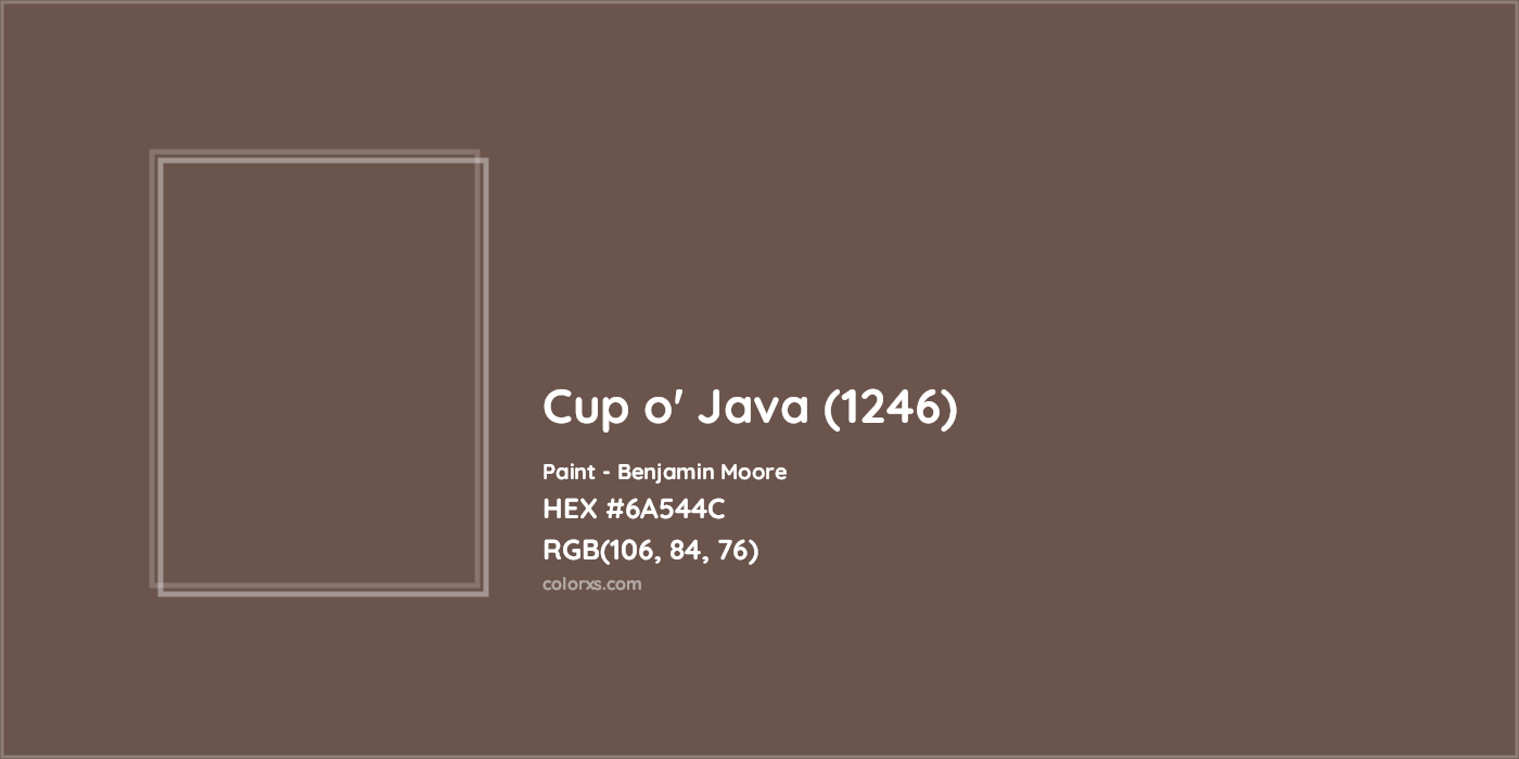 HEX #6A544C Cup o' Java (1246) Paint Benjamin Moore - Color Code