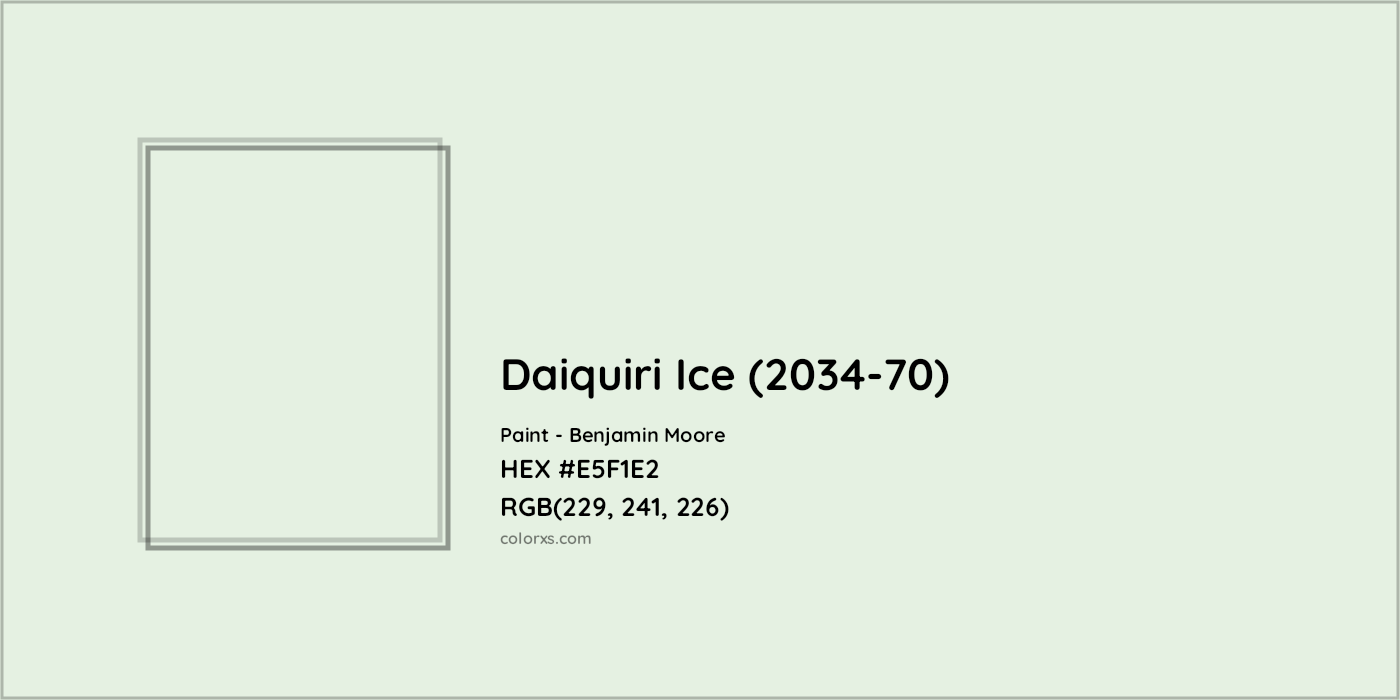 HEX #E5F1E2 Daiquiri Ice (2034-70) Paint Benjamin Moore - Color Code