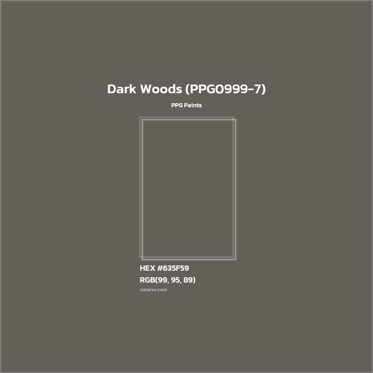 HEX #635F59 Dark Woods (PPG0999-7) Paint PPG Paints - Color Code