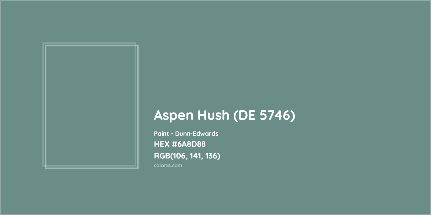 HEX #6A8D88 Aspen Hush (DE 5746) Paint Dunn-Edwards - Color Code