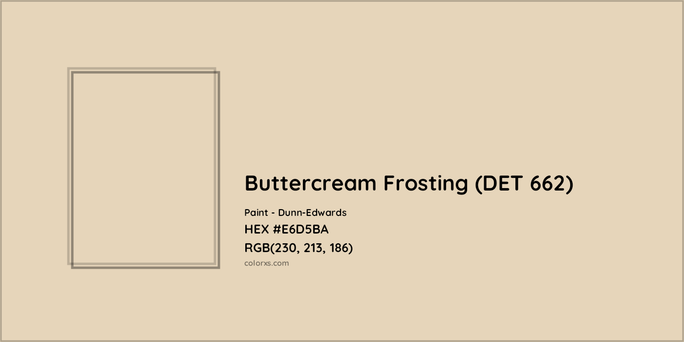 HEX #E6D5BA Buttercream Frosting (DET 662) Paint Dunn-Edwards - Color Code
