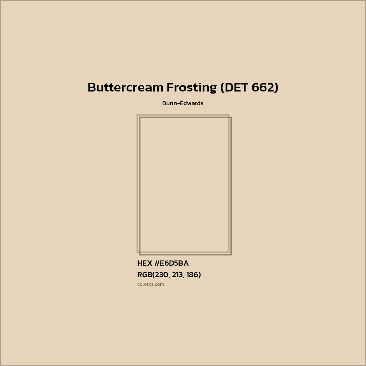 HEX #E6D5BA Buttercream Frosting (DET 662) Paint Dunn-Edwards - Color Code