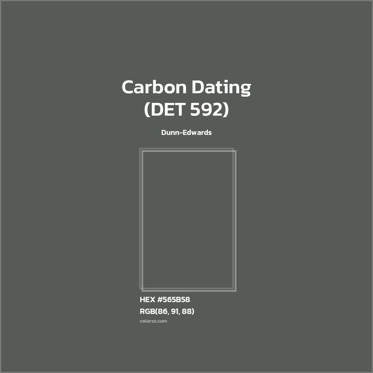 HEX #565B58 Carbon Dating (DET 592) Paint Dunn-Edwards - Color Code