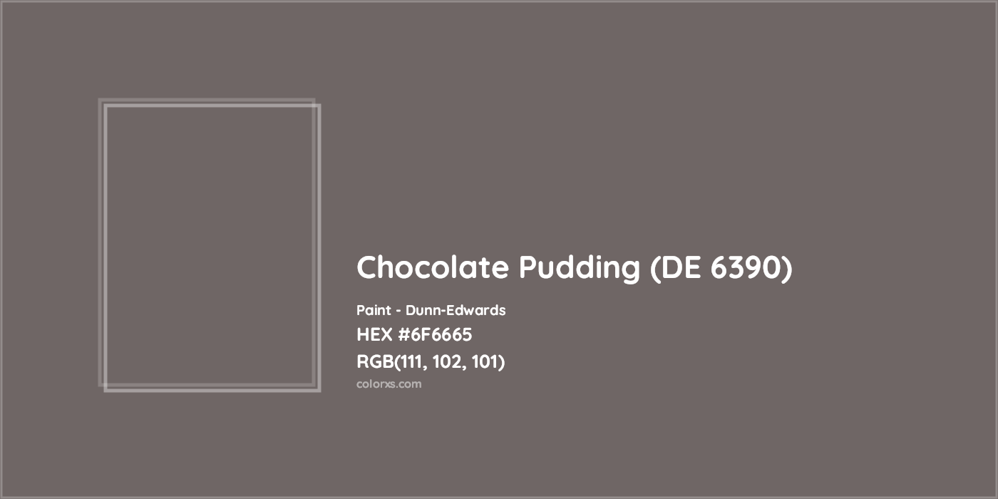 HEX #6F6665 Chocolate Pudding (DE 6390) Paint Dunn-Edwards - Color Code