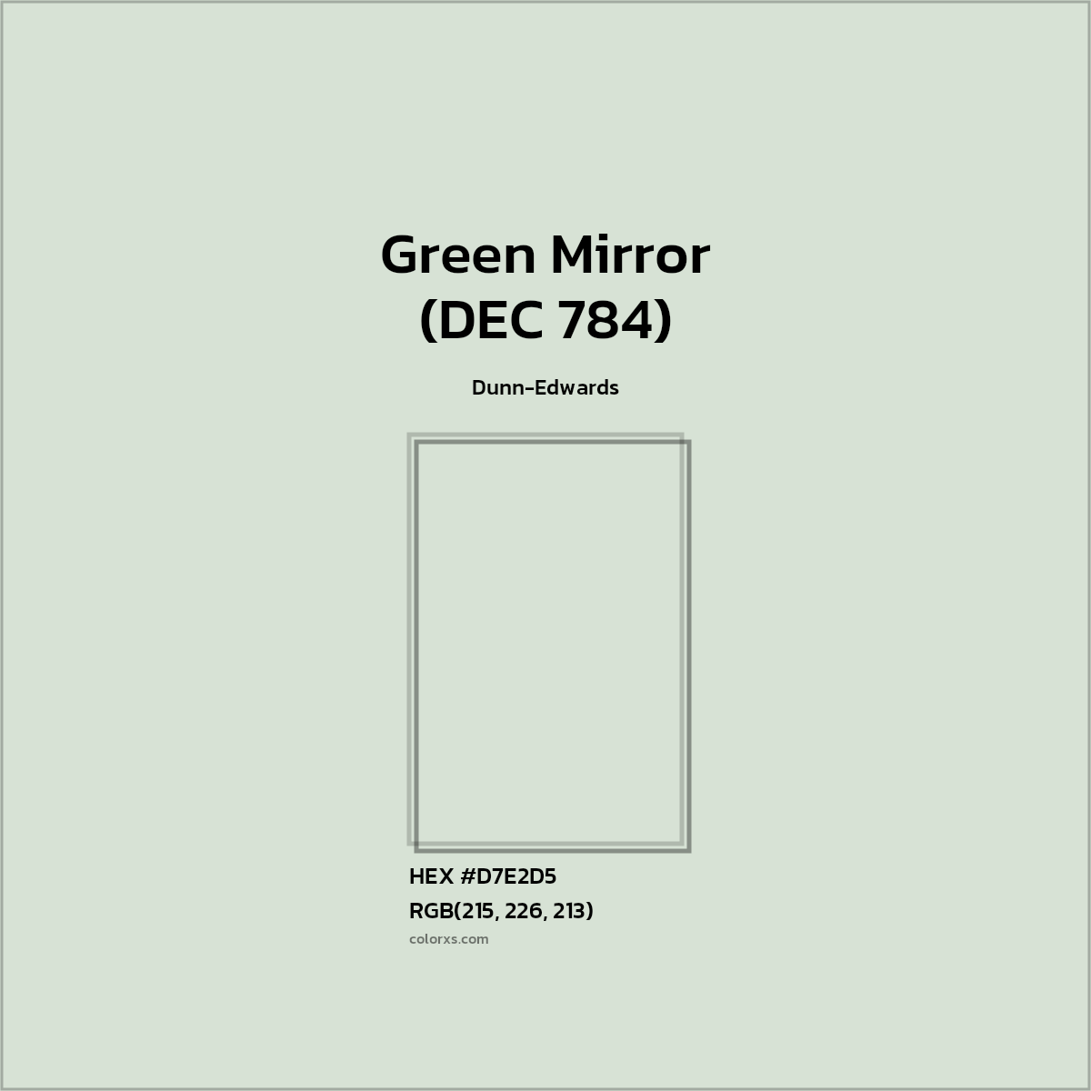 HEX #D7E2D5 Green Mirror (DEC 784) Paint Dunn-Edwards - Color Code