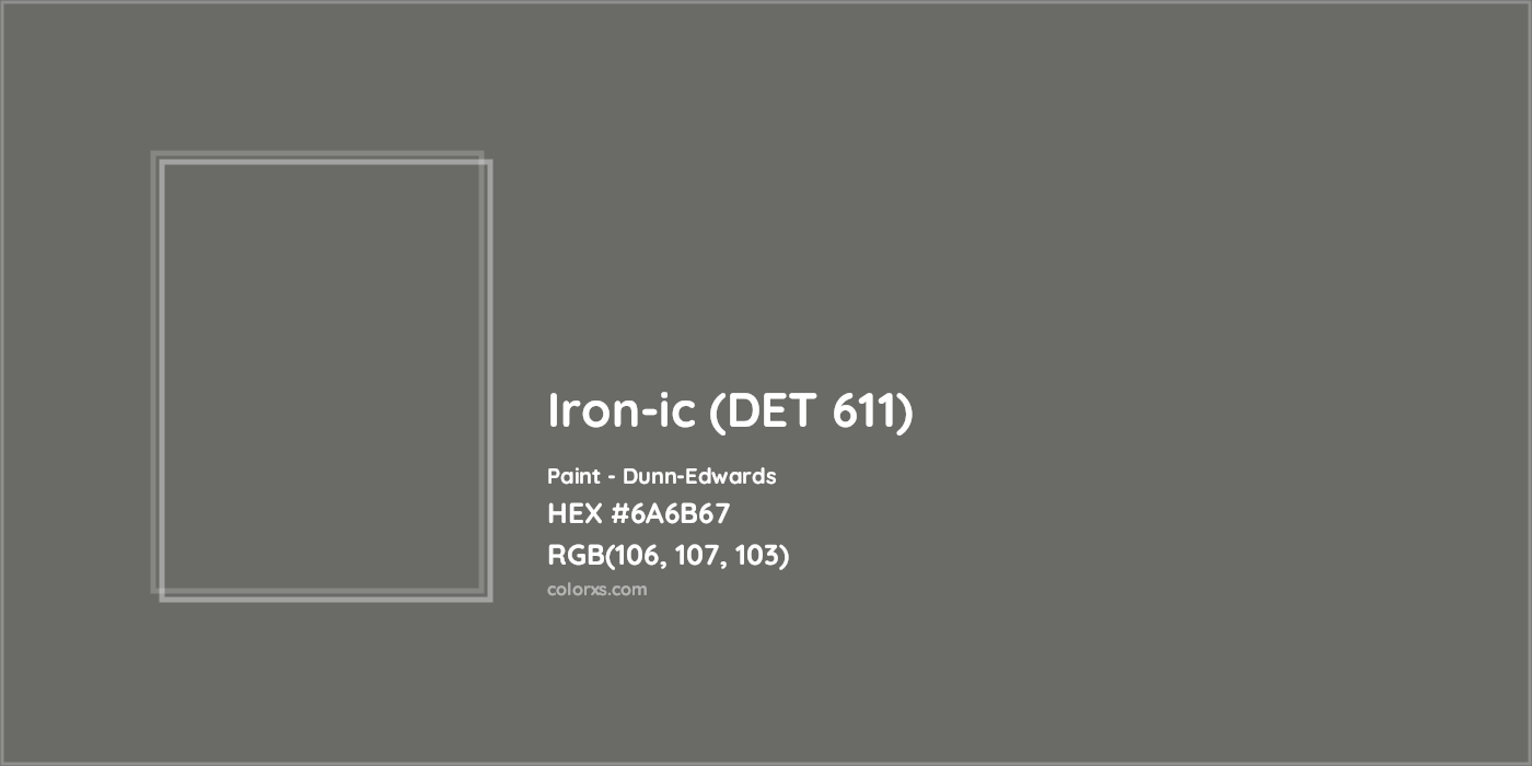 HEX #6A6B67 Iron-ic (DET 611) Paint Dunn-Edwards - Color Code