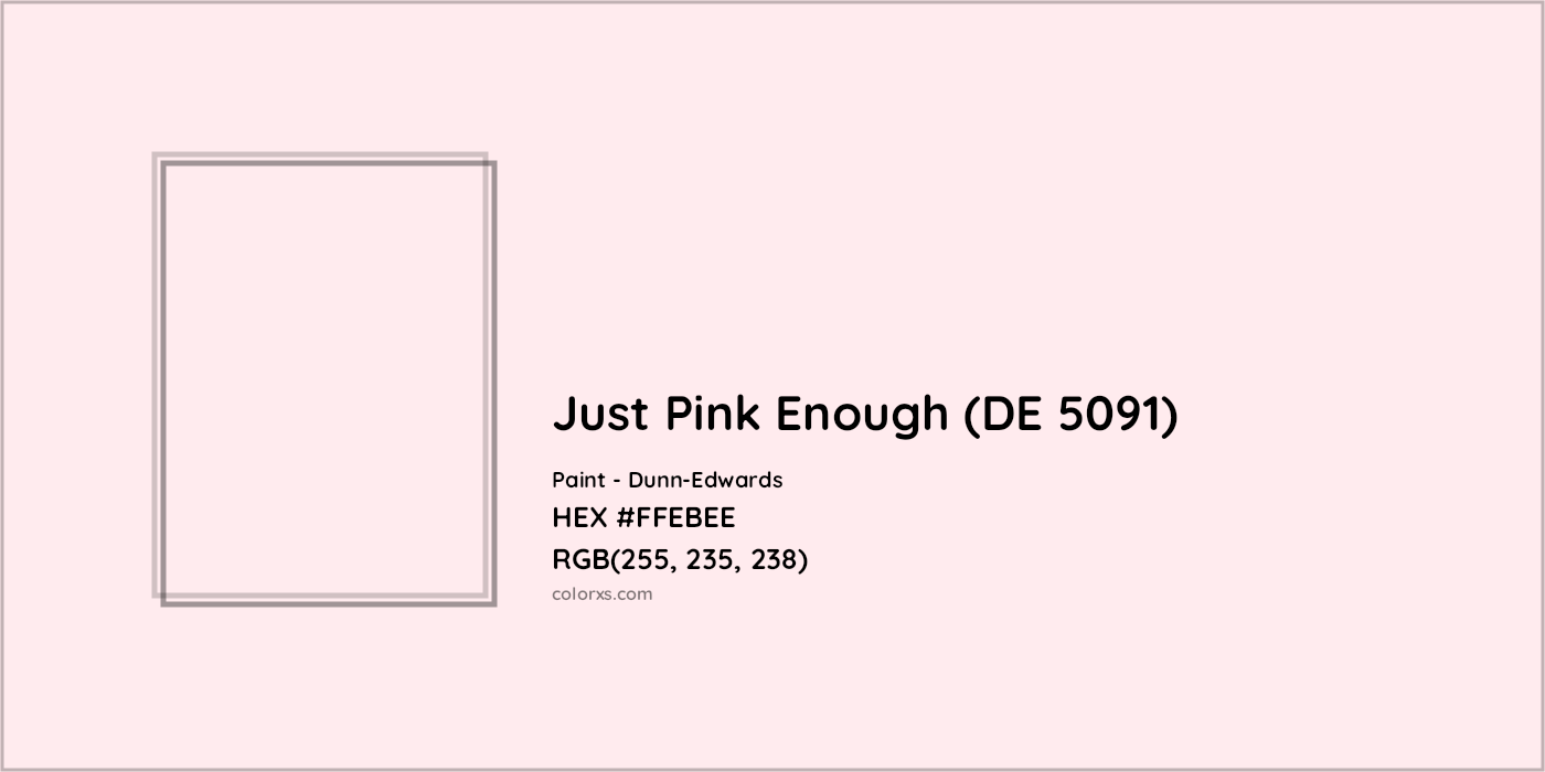 HEX #FFEBEE Just Pink Enough (DE 5091) Paint Dunn-Edwards - Color Code