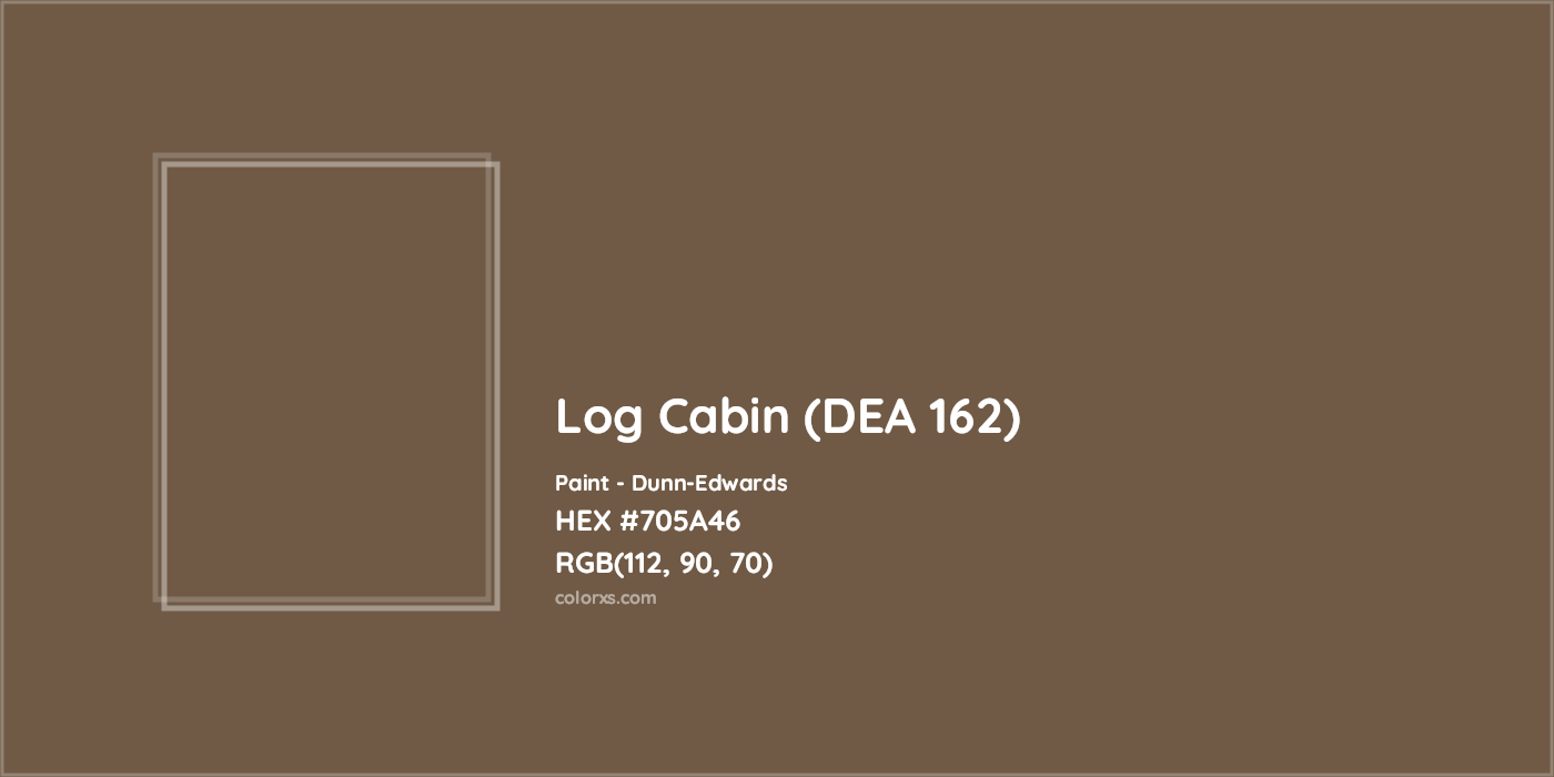 HEX #705A46 Log Cabin (DEA 162) Paint Dunn-Edwards - Color Code