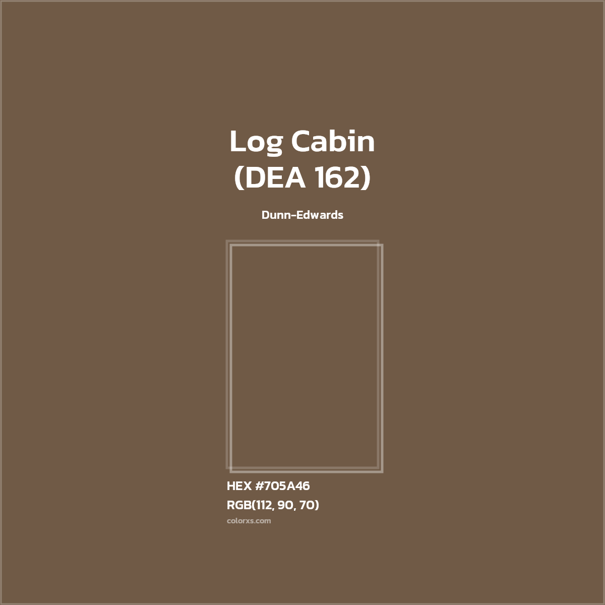 HEX #705A46 Log Cabin (DEA 162) Paint Dunn-Edwards - Color Code