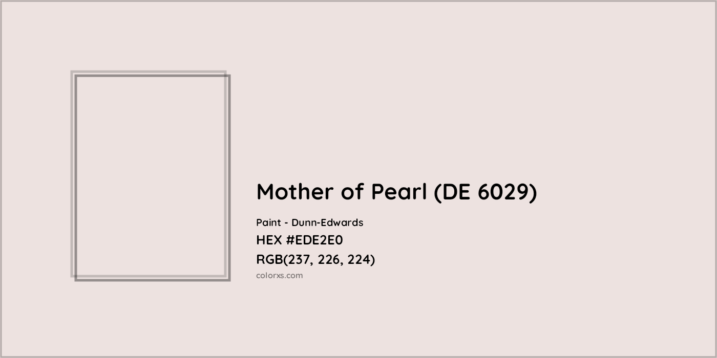 HEX #EDE2E0 Mother of Pearl (DE 6029) Paint Dunn-Edwards - Color Code
