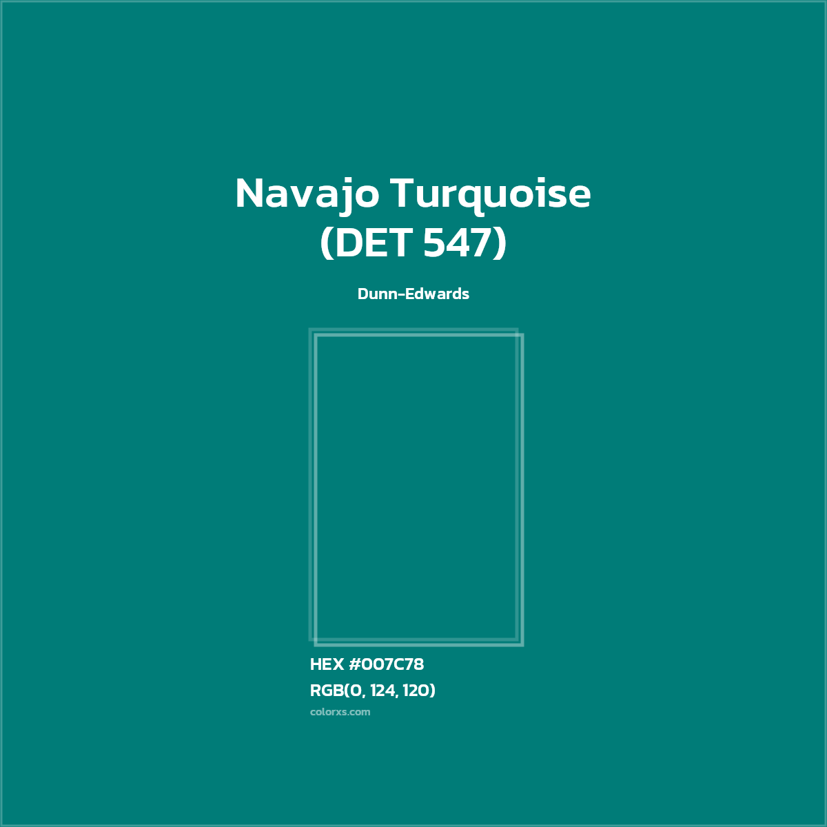 HEX #007C78 Navajo Turquoise (DET 547) Paint Dunn-Edwards - Color Code