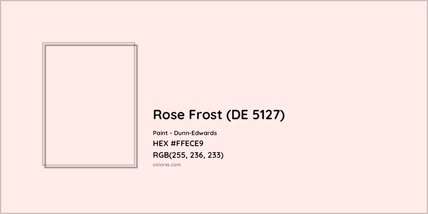 HEX #FFECE9 Rose Frost (DE 5127) Paint Dunn-Edwards - Color Code
