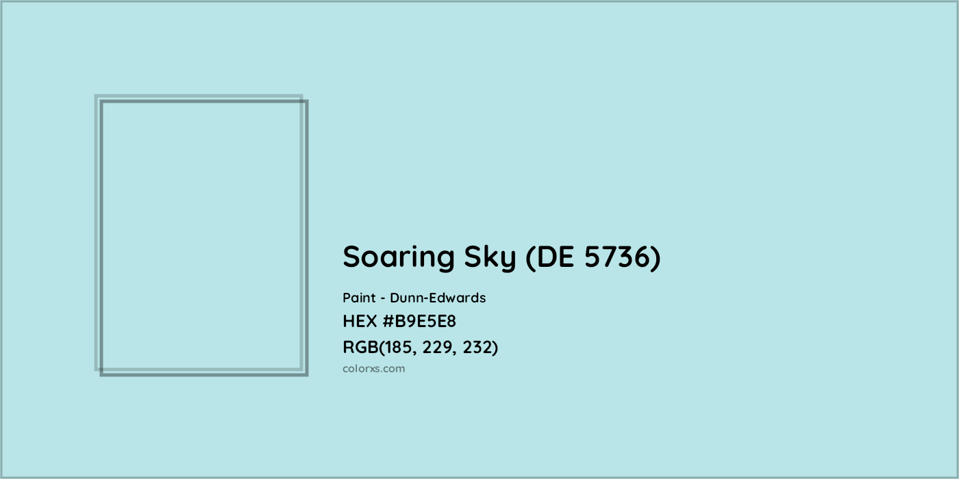 HEX #B9E5E8 Soaring Sky (DE 5736) Paint Dunn-Edwards - Color Code