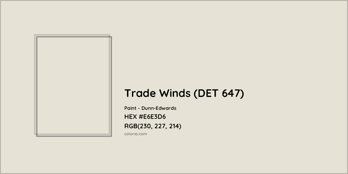 HEX #E6E3D6 Trade Winds (DET 647) Paint Dunn-Edwards - Color Code