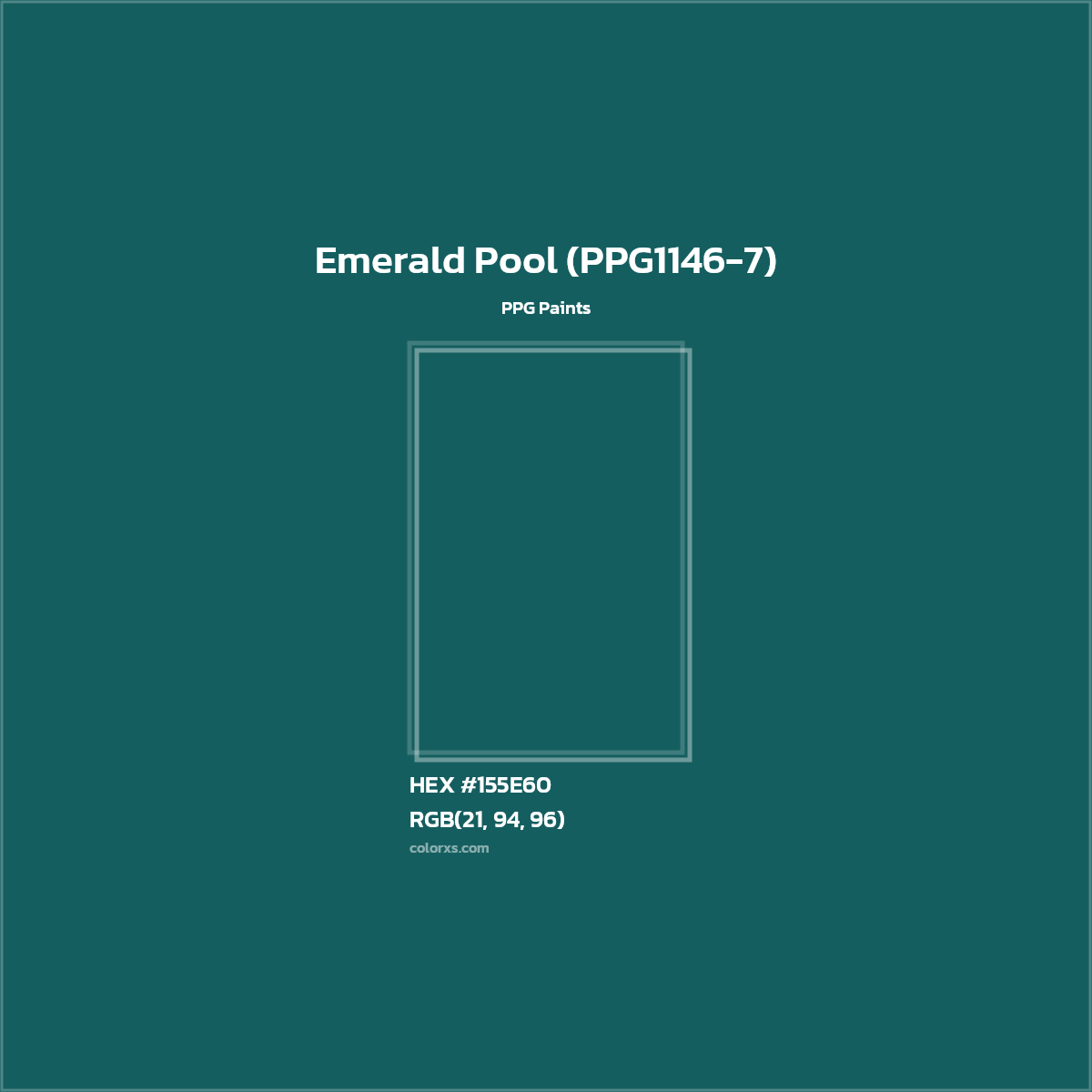 HEX #155E60 Emerald Pool (PPG1146-7) Paint PPG Paints - Color Code